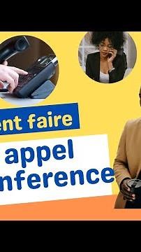Comment faire un appel conférence/ appel téléphonique avec plusieurs personnes en même temps