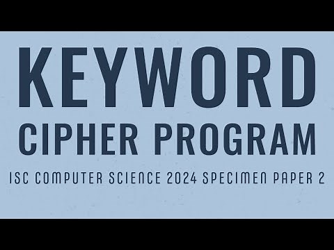 Keyword Cipher Program in Java | ISC Computer Science 2024 Practical