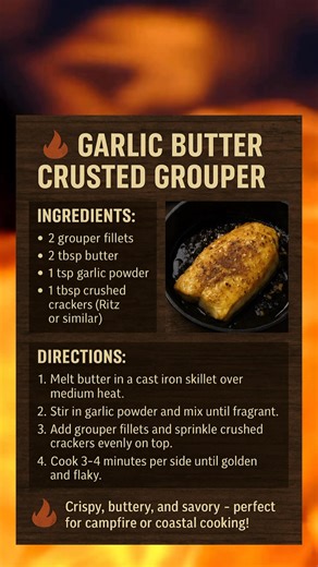  Garlic Butter Crusted Grouper Ingredients: • 2 grouper fillets • 2...
