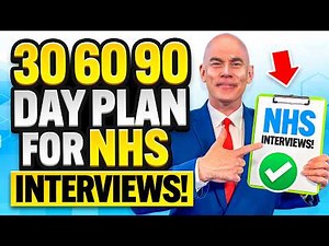 NHS JOB INTERVIEWS! (30, 60 & 90-DAY PLAN for NHS INTERVIEWS!) How to PASS an NHS INTERVIEW!