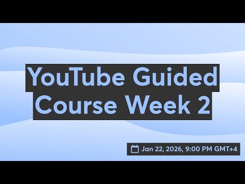 YouTube Guided Course Week 2 📱