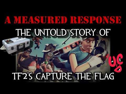 RE: "The Untold Story Of TF2's Capture The Flag" - A Measured Response