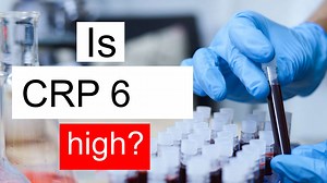 Is CRP 6 high, normal or dangerous? What does C Reactive Protein level 6 mean?