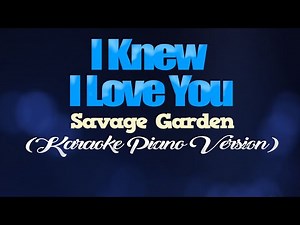 I KNEW I LOVE YOU - Savage Garden (KARAOKE PIANO VERSION)