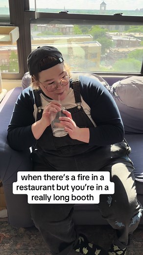 When There's a Fire in a Restaurant but You're in a Really Long Booth