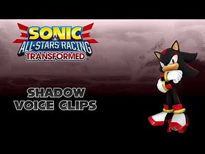 Sonic & All Stars Racing Transformed - Shadow voice clips