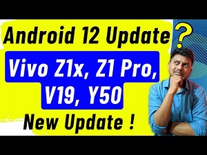 Vivo Z1x, Z1 Pro, V19, Y50 Android 12 Update ? New Update ? - All Details