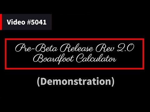 5041 Pre-Beta Release Rev 2.0 Boardfoot Calculator (Demonstration)
