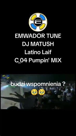 Kawałek, który budzi wspomnienia – EMWADOR TUNE DJ MATUSH Latino Laif C_04 Pumpin' MIX