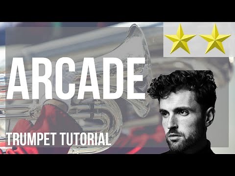 How to play Arcade by Duncan Laurence ft FLETCHER on Trumpet (Tutorial)