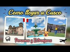 COMO LLEGAR A CUSCO: Guía para Peruanos y Extranjeros - 2022