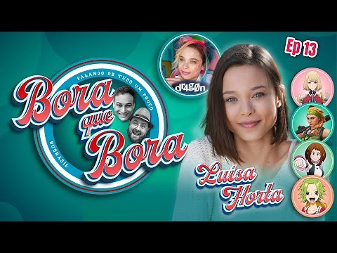 BORA QUE BORA | Convidada: LUÍSA HORTA (a Bell, da série Dr4g0n) | #E13