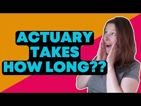How long does it take to become an actuary?