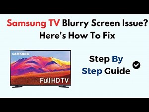 Samsung TV Blurry Screen Issue? Here's How To Fix