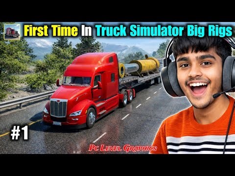 First Day In Big Rigs 😍 | Truck Simulator Big Rigs Gameplay #1