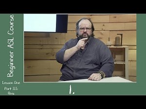1c. Beginner ASL Lesson One Part III Quiz