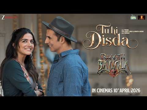 Tu Hi Disda - Bhooth Bangla | Akshay Kumar & Wamiqa Gabbi | Pritam, Arijit Singh, Nikhita G, Kumaar