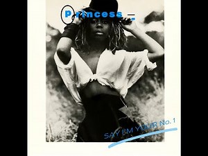 Princess...Say I'm Your Number One...Extended Mix...