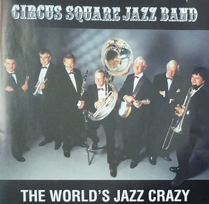 Circus Square Jazz Band - The World's Jazz Crazy