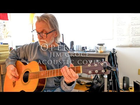 Operator Jim Croce Acoustic Cover