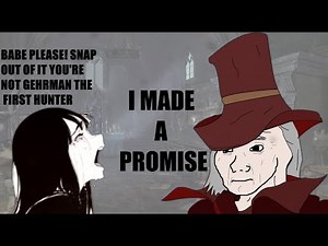 Babe, Please Stop! You're not Gehrman The First Hunter