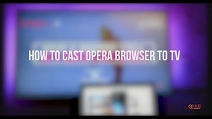 How to cast Opera browser to TV using Google Chromecast