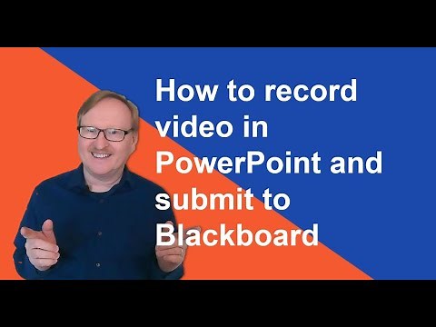 How to create and submit a video PowerPoint presentation to Blackboard