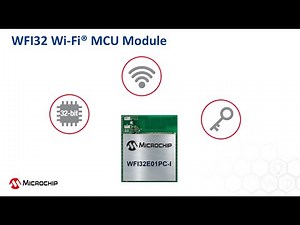Introducing Microchip's WFI32 Wi-Fi 32-bit MCU Module