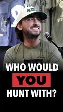 Choose One Person to Hunt With