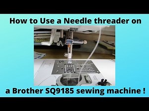 How to use a Needle threader on a Brother SQ9185 Sewing Machine.