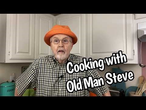 Cooking With Old Man Steve