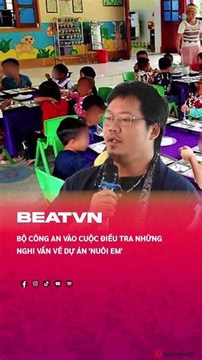 Bộ Công An vào cuộc làm rõ những nghi vấn của dự án 'Nuôi em' #beatvn #beatnetwork