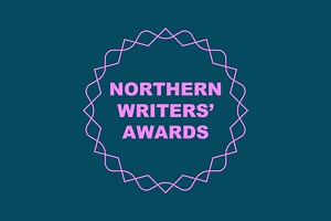 Northern Writers' Awards - New Writing North