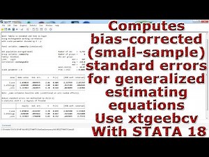 Computes bias corrected standard errors generalized estimating equations Use xtgeebcv In STATA 18