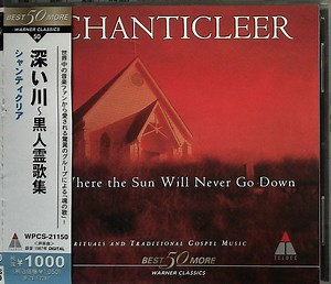 Chanticleer - Where The Sun Will Never Go Down (Spirituals And Traditional Gospel Music)