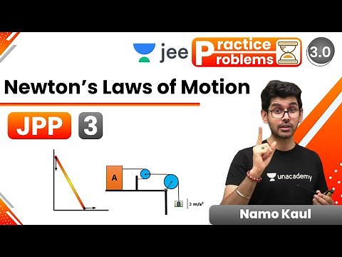 JEE: Newton’s Laws of Motion JPP- 3 | Unacademy JEE | JEE Physics | Namo Kaul
