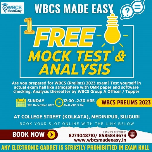 🎯WBCS (Exe.) Etc. Preliminary Exam 2023 - FREE MOCK TEST OPEN TO ALL (WITH APPOINTMENT) & Analysis of WBCS Exam- after each with last minute tips and free Current Affairs PDF & Get All Bengal Rank ✅Date : 9th December (Saturday), as final exam is on Saturday to get the actual feeling of exam hall and similar situation. ✅Venue: College Street (Kolkata / Sealdah), Medinipur, Siliguri ✅Software Checking of OMR copies 🚨Slot booking link (Limited Seats) : https://calendly.com/wbcsmadeeasy/wbcs-made