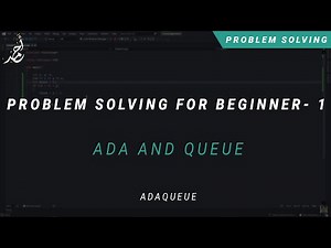 [ Arabic ] Problem Solving for Beginner #01 - Ada and Queue, ADAQUEUE