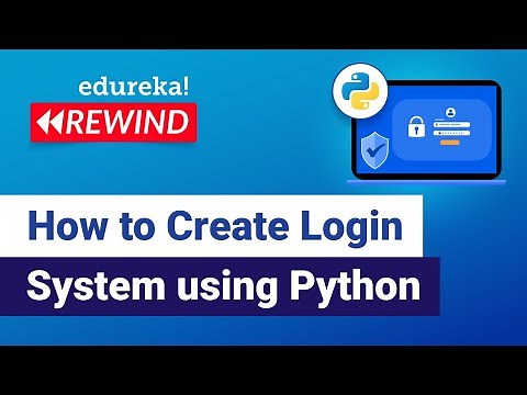How to Create Login System using Python | Python Programming Tutorial | Edureka | Python Rewind 2