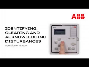 Operation of REX610 – Identifying, Clearing and Acknowledging Disturbances