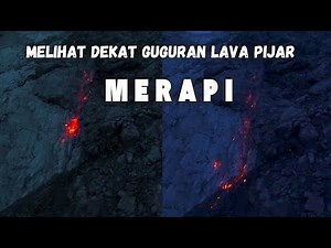 A CLOSE LOOK AT MERAPI'S INCANCING LAVA FALLS