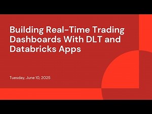 Building Real-Time Trading Dashboards With DLT and Databricks Apps