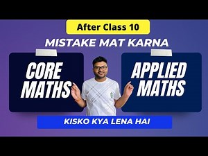 Applied Maths Vs Core Maths After Class 10 I Maths Selection For Commerce Students I Ashish Sir