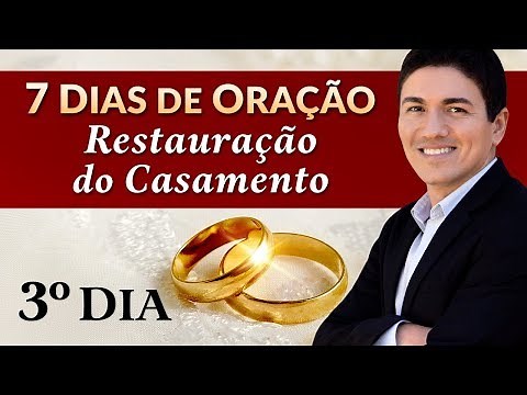 CAMPANHA DE ORAÇÃO PELA RESTAURAÇÃO DO CASAMENTO - (3º DIA)