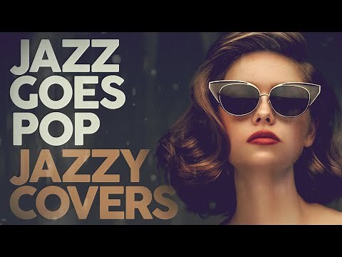 JAZZ GOES POP - Jazzy Covers