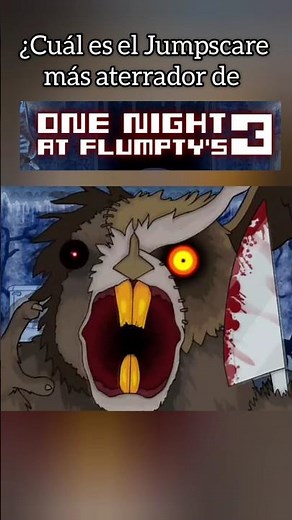 What is the scariest jumpscare in One Night At Flumpty's 3?
