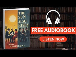 The Sun Also Rises by Ernest Hemingway [Full Audiobook Free]