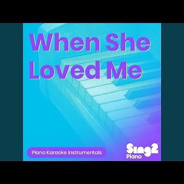 When She Loved Me (Lower Key) [Originally Performed by Sarah McLachlan] (Piano Karaoke Version)