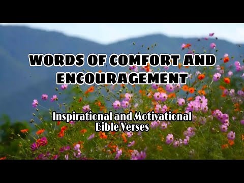 WORDS OF COMFORT AND ENCOURAGEMENT (Bible Verses)