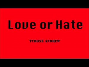 Tyrone Andrew - Love or Hate (prod by Tyshane)